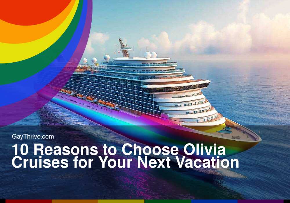 GayThrive banner for : 10 Reasons to Choose Olivia Cruises for Your Next Vacation