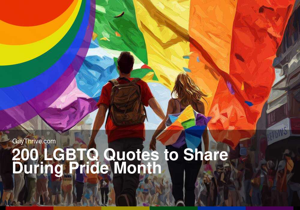 GayThrive banner for : 200 LGBTQ Quotes to Share During Pride Month