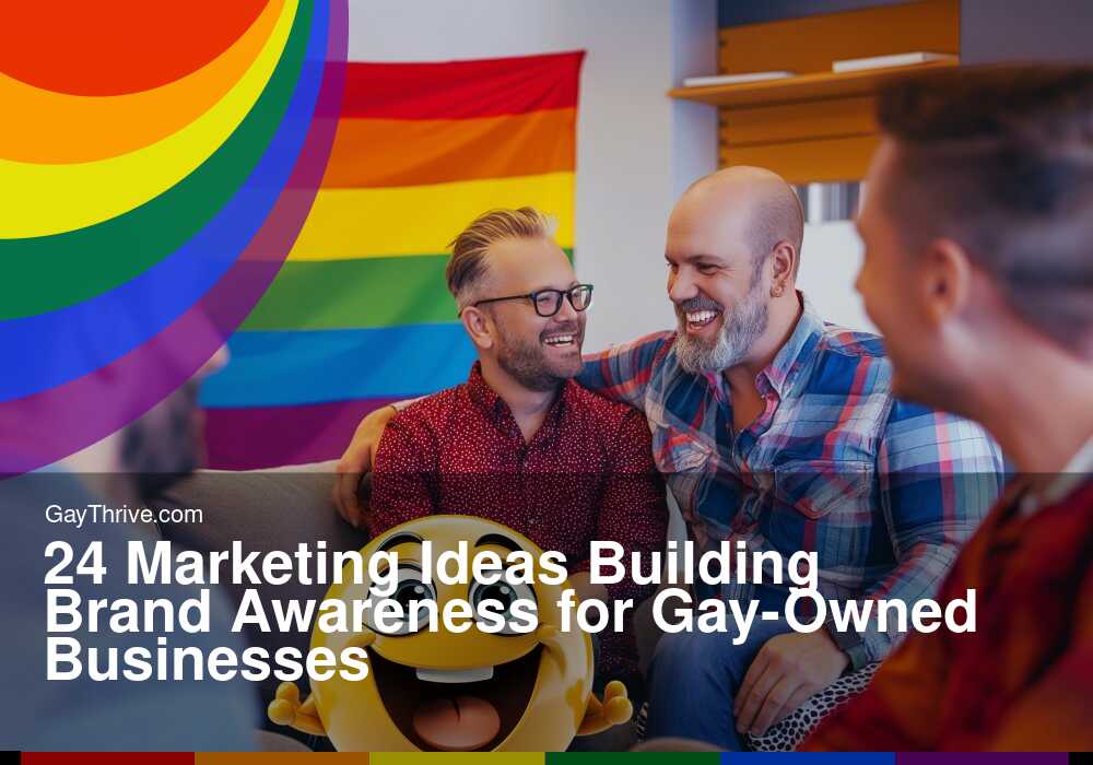 GayThrive banner for : 24 Marketing Ideas Building Brand Awareness for Gay-Owned Businesses