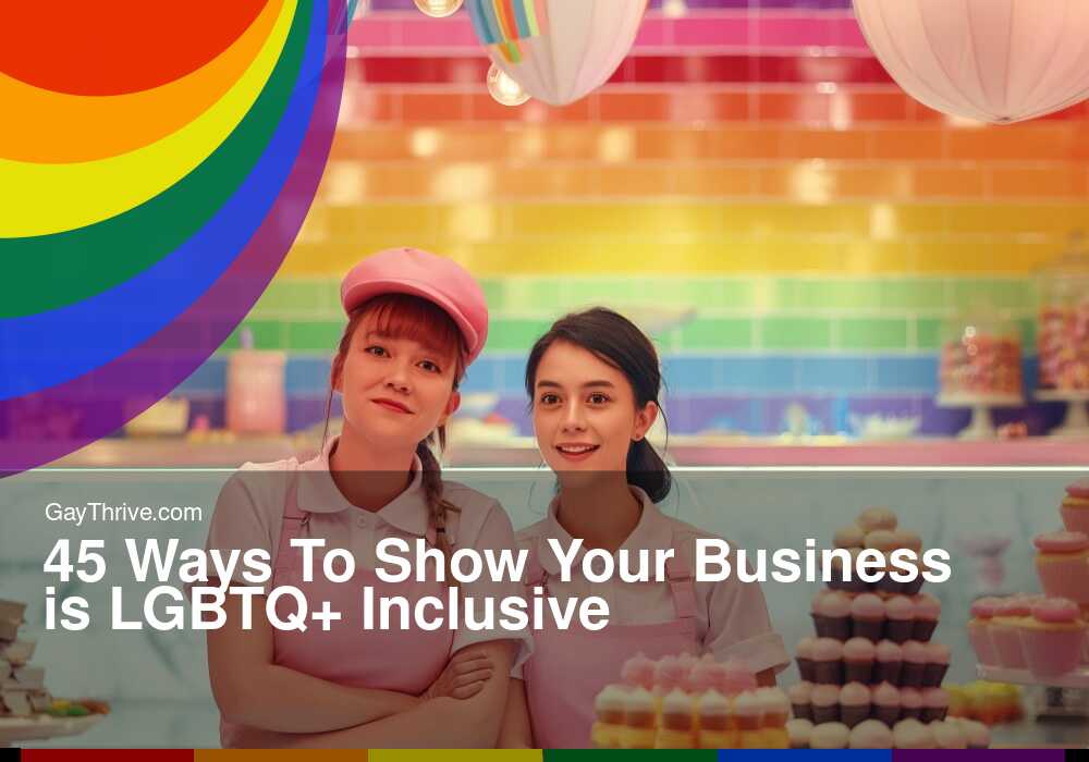 GayThrive banner for : 45 Ways To Show Your Business is LGBTQ+ Inclusive