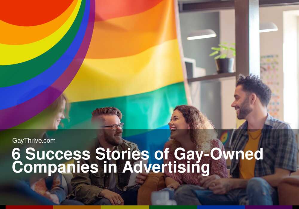 GayThrive banner for : 6 Success Stories of Gay-Owned Companies in Advertising