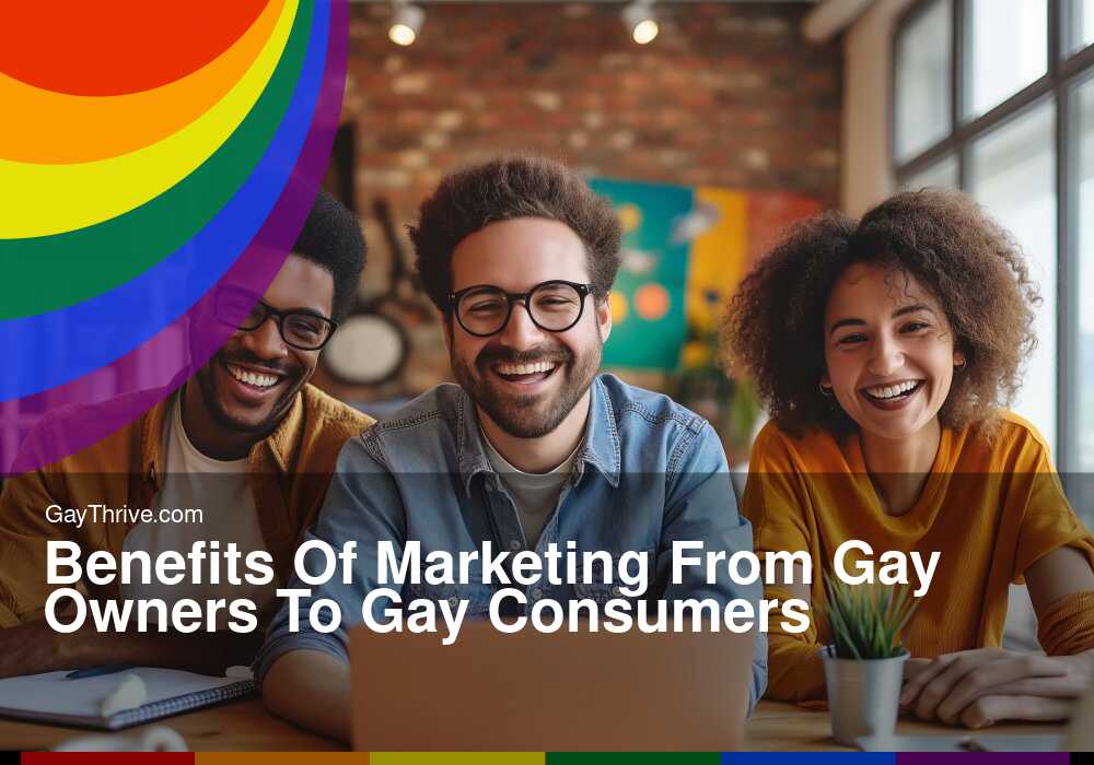 GayThrive banner for : Benefits Of Marketing From Gay Owners To Gay Consumers