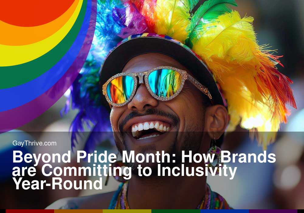 GayThrive banner for : Beyond Pride Month: How Brands are Committing to Inclusivity Year-Round