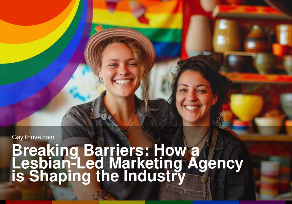 GayThrive banner for : Breaking Barriers: How a Lesbian-Led Marketing Agency is Shaping the Industry