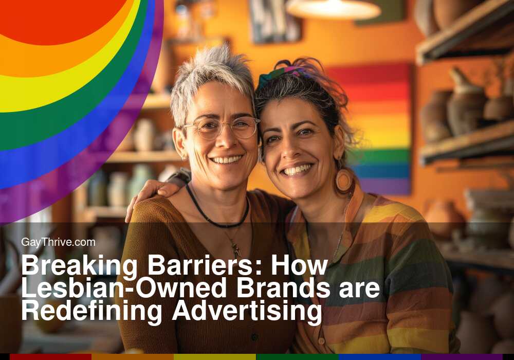 Breaking Barriers: How Lesbian-Owned Brands are Redefining Advertising