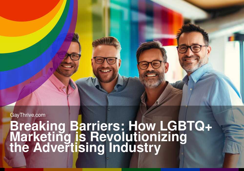 GayThrive banner for : Breaking Barriers: How LGBTQ+ Marketing is Revolutionizing the Advertising Industry