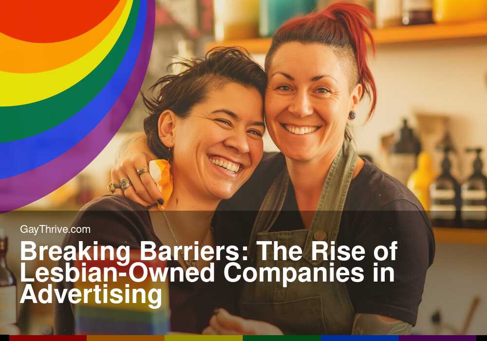 GayThrive banner for : Breaking Barriers: The Rise of Lesbian-Owned Companies in Advertising