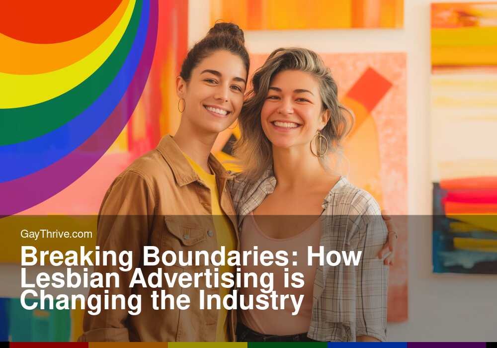 GayThrive banner for : Breaking Boundaries: How Lesbian Advertising is Changing the Industry
