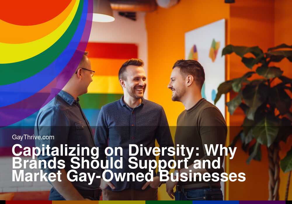 GayThrive banner for : Capitalizing on Diversity: Why Brands Should Support and Market Gay-Owned Businesses