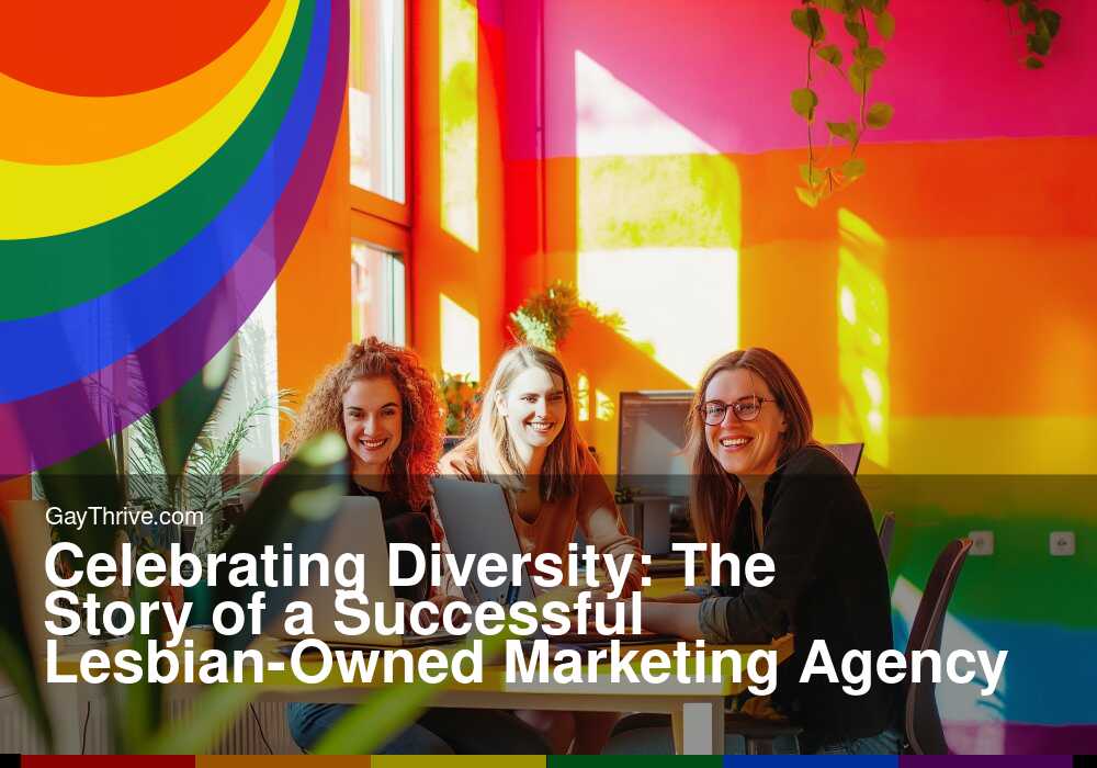 GayThrive banner for : Celebrating Diversity: The Story of a Successful Lesbian-Owned Marketing Agency
