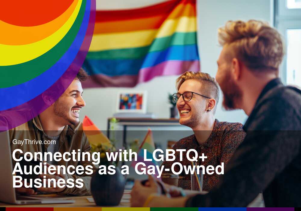 GayThrive banner for : Connecting with LGBTQ+ Audiences as a Gay-Owned Business