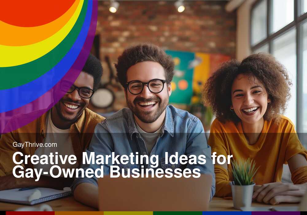 GayThrive banner for : Creative Marketing Ideas for Gay-Owned Businesses