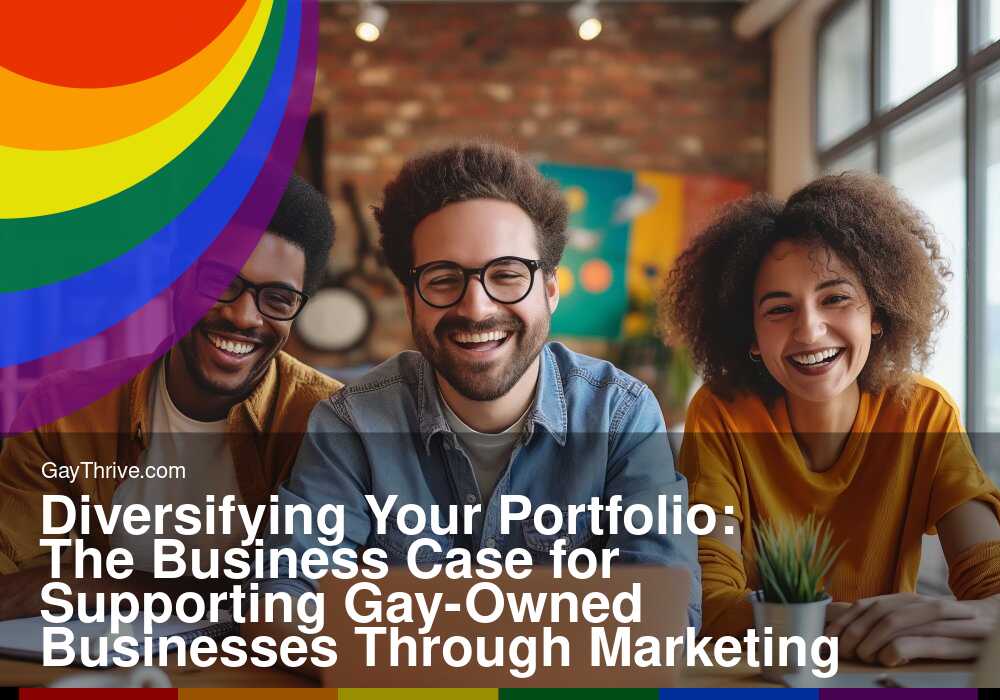 Diversifying Your Portfolio: The Business Case for Supporting Gay-Owned Businesses Through Marketing