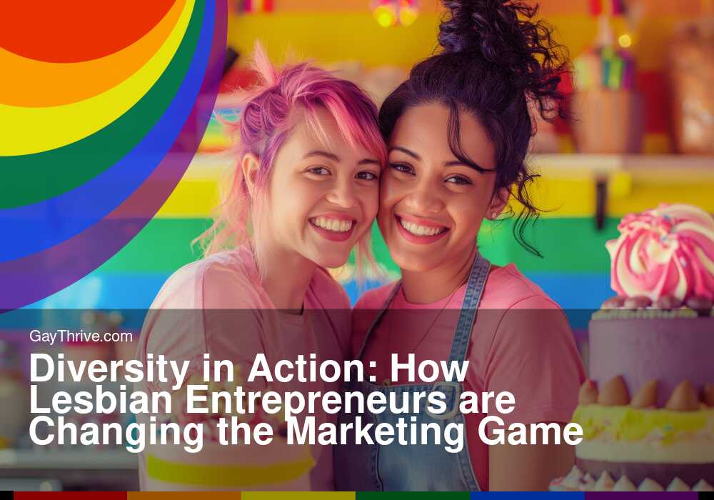 GayThrive banner for : Diversity in Action: How Lesbian Entrepreneurs are Changing the Marketing Game