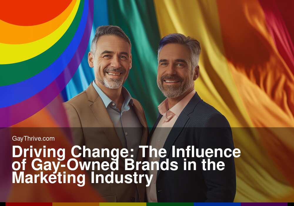 GayThrive banner for : Driving Change: The Influence of Gay-Owned Brands in the Marketing Industry
