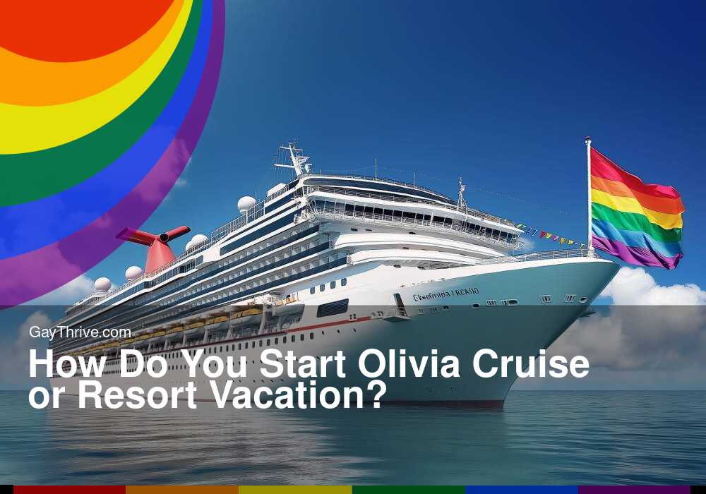 GayThrive banner for : How Do You Start Olivia Cruise or Resort Vacation?