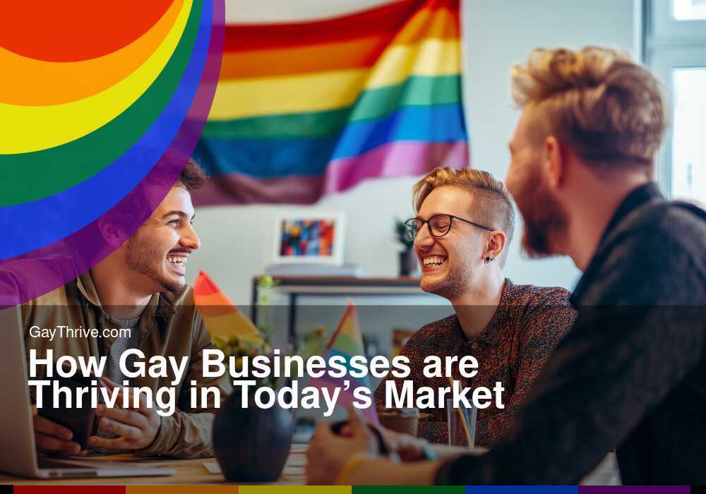 GayThrive banner for : How Gay Businesses are Thriving in Today’s Market