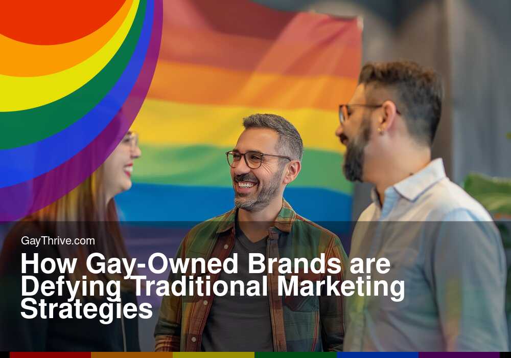 GayThrive banner for : How Gay-Owned Brands are Defying Traditional Marketing Strategies