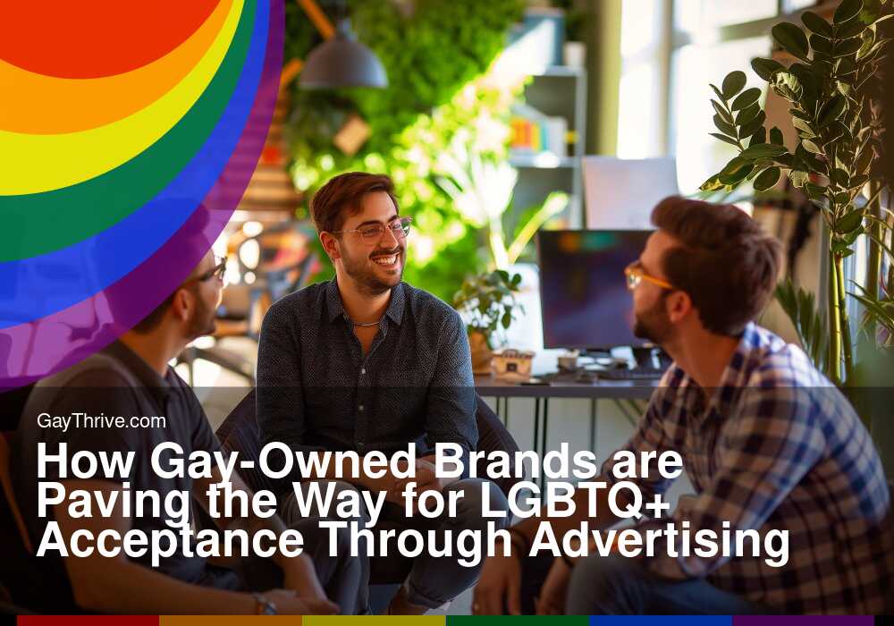GayThrive banner for : How Gay-Owned Brands are Paving the Way for LGBTQ+ Acceptance Through Advertising