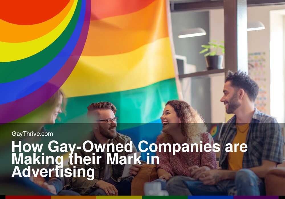 GayThrive banner for : How Gay-Owned Companies are Making their Mark in Advertising