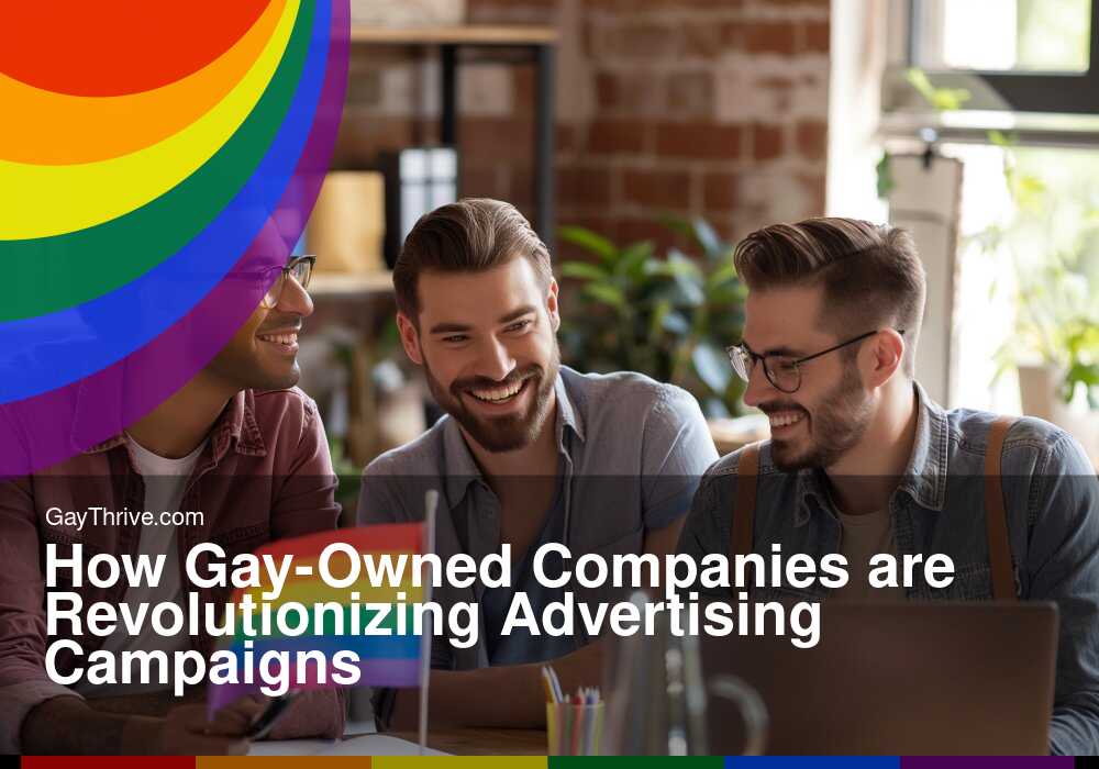 GayThrive banner for : How Gay-Owned Companies are Revolutionizing Advertising Campaigns