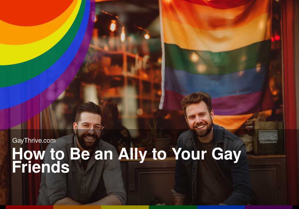 GayThrive banner for : How to Be an Ally to Your Gay Friends