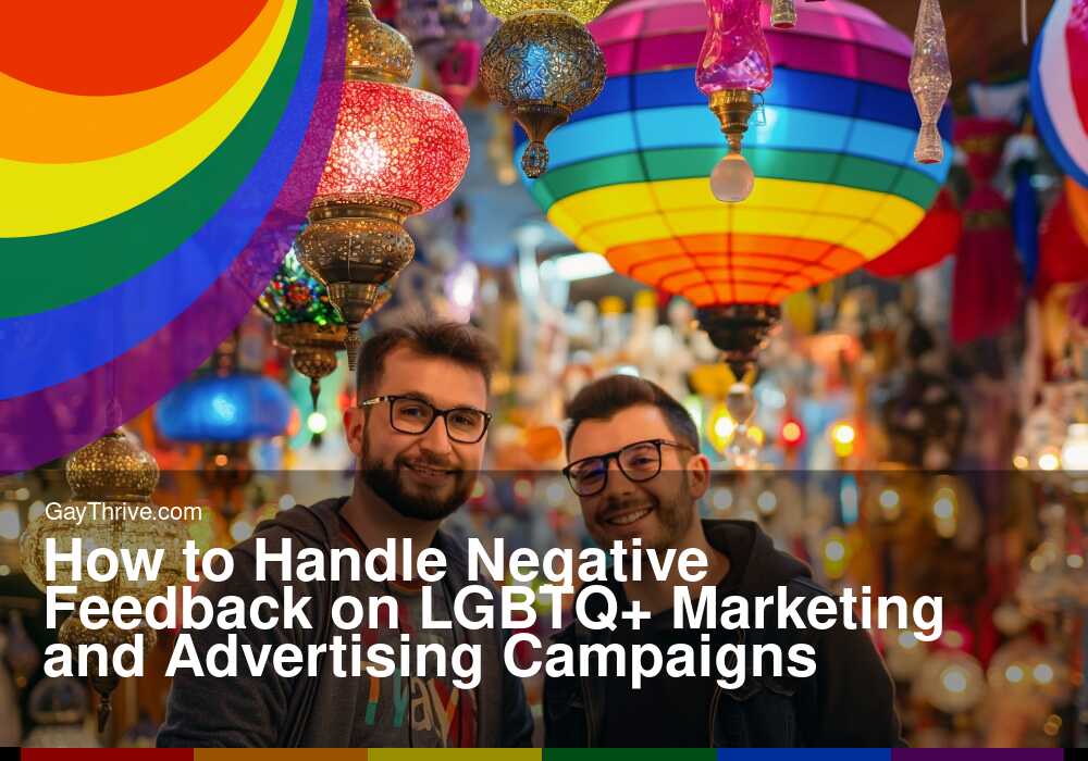 GayThrive banner for : How to Handle Negative Feedback on LGBTQ+ Marketing and Advertising Campaigns