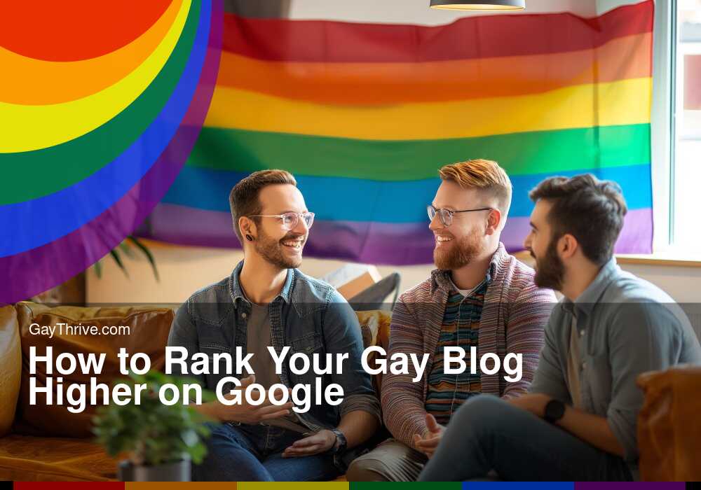 GayThrive banner for : How to Rank Your Gay Blog Higher on Google
