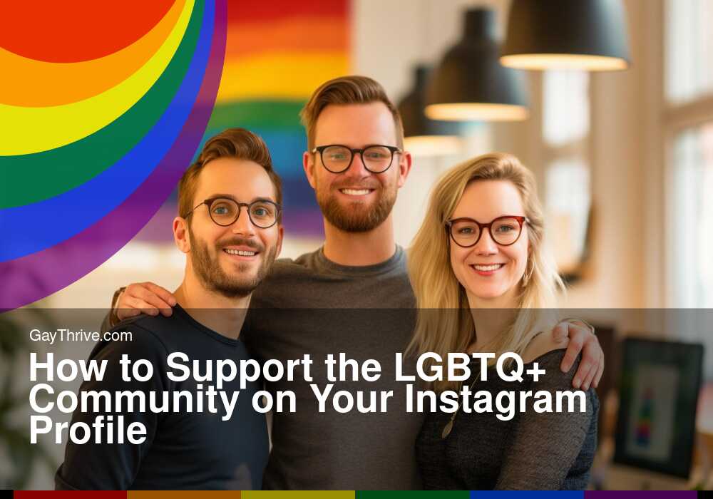 GayThrive banner for : How to Support the LGBTQ+ Community on Your Instagram Profile