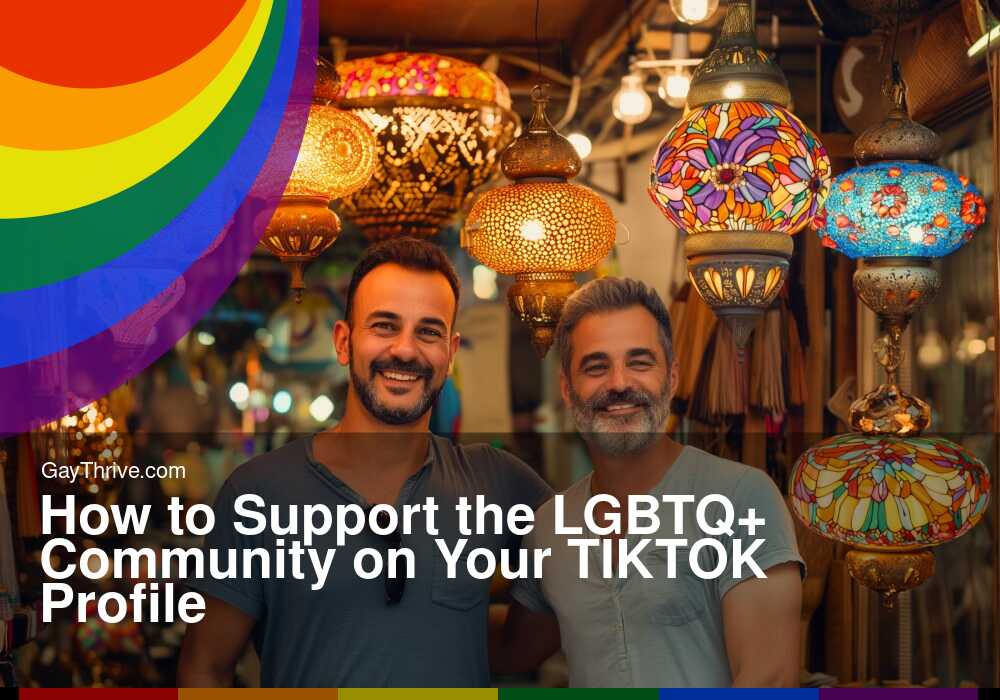GayThrive banner for : How to Support the LGBTQ+ Community on Your TIKTOK Profile