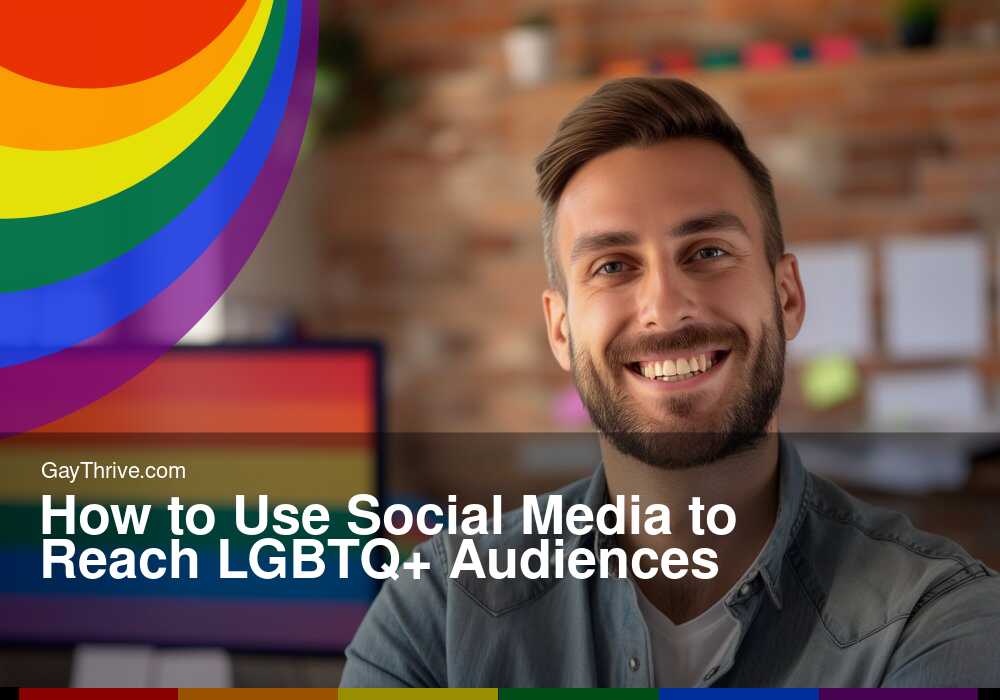 GayThrive banner for : How to Use Social Media to Reach LGBTQ+ Audiences