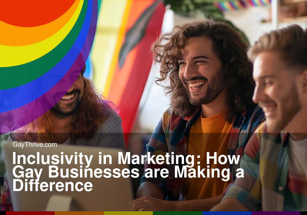 GayThrive banner for : Inclusivity in Marketing: How Gay Businesses are Making a Difference