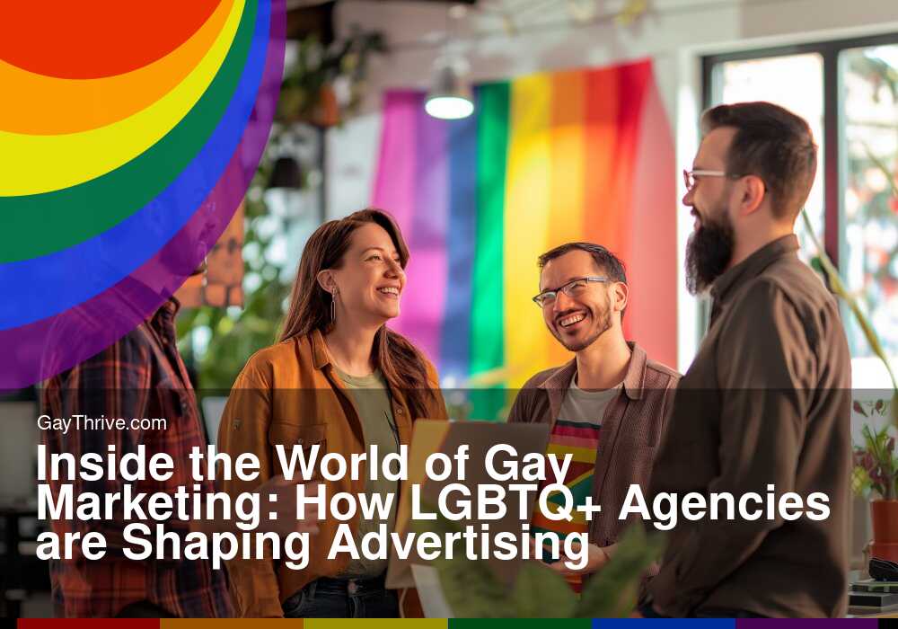 GayThrive banner for : Inside the World of Gay Marketing: How LGBTQ+ Agencies are Shaping Advertising