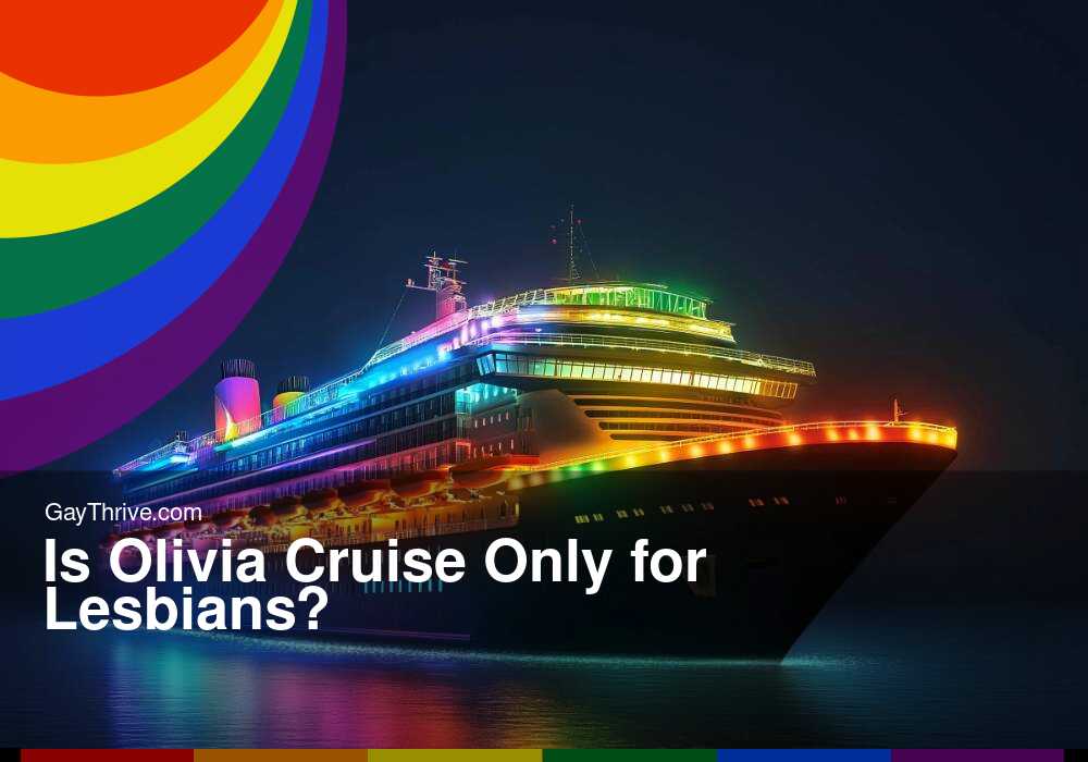 GayThrive banner for : Is Olivia Cruise Only for Lesbians?