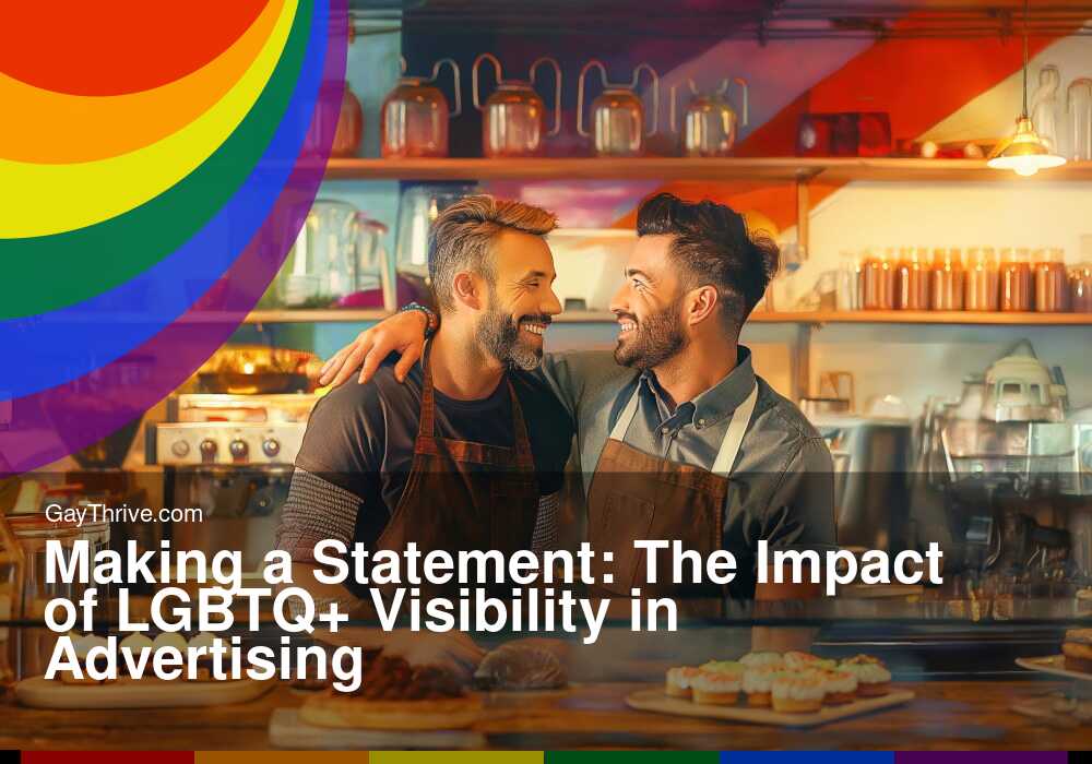 GayThrive banner for : Making a Statement: The Impact of LGBTQ+ Visibility in Advertising