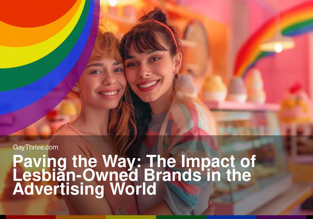 GayThrive banner for : Paving the Way: The Impact of Lesbian-Owned Brands in the Advertising World