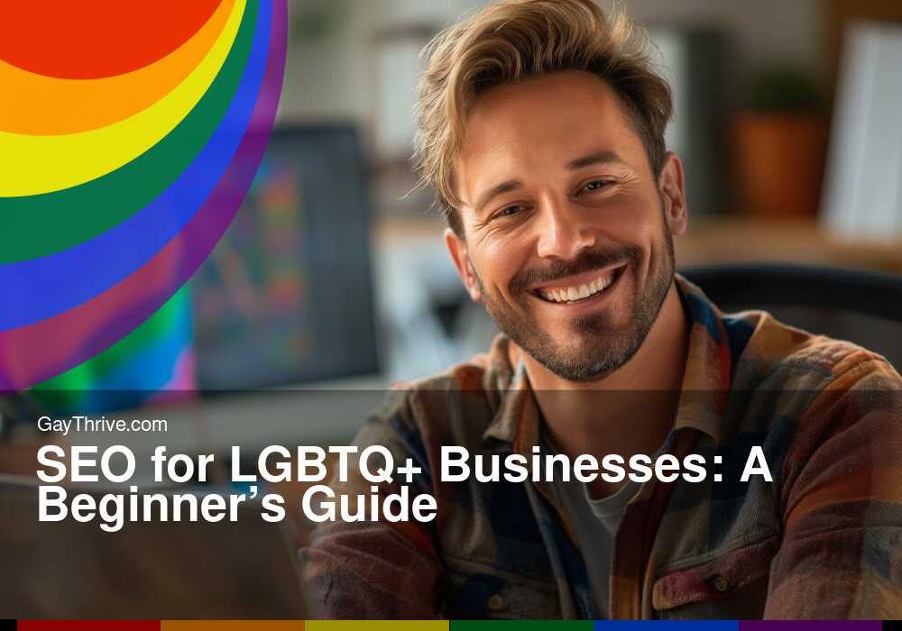 GayThrive banner for : SEO for LGBTQ+ Businesses: A Beginner’s Guide