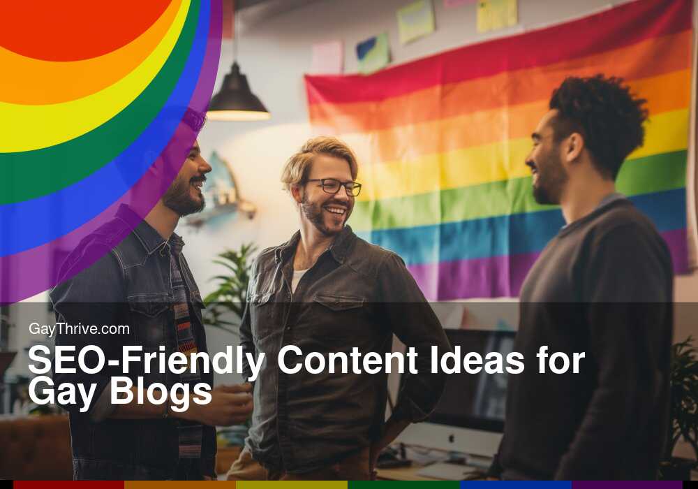 GayThrive banner for : SEO-Friendly Content Ideas for Gay Blogs