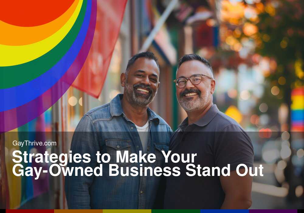 GayThrive banner for : Strategies to Make Your Gay-Owned Business Stand Out