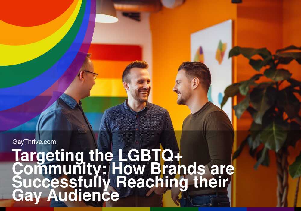 GayThrive banner for : Targeting the LGBTQ+ Community: How Brands are Successfully Reaching their Gay Audience