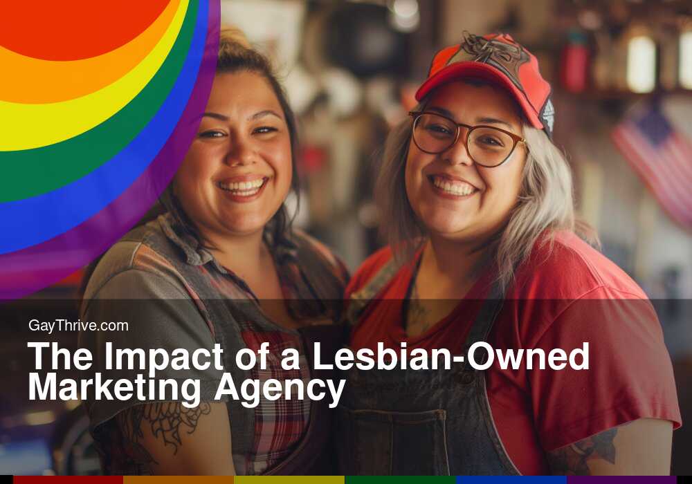 GayThrive banner for : The Impact of a Lesbian-Owned Marketing Agency