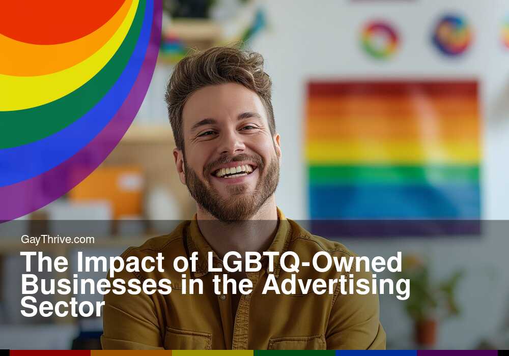 GayThrive banner for : The Impact of LGBTQ-Owned Businesses in the Advertising Sector