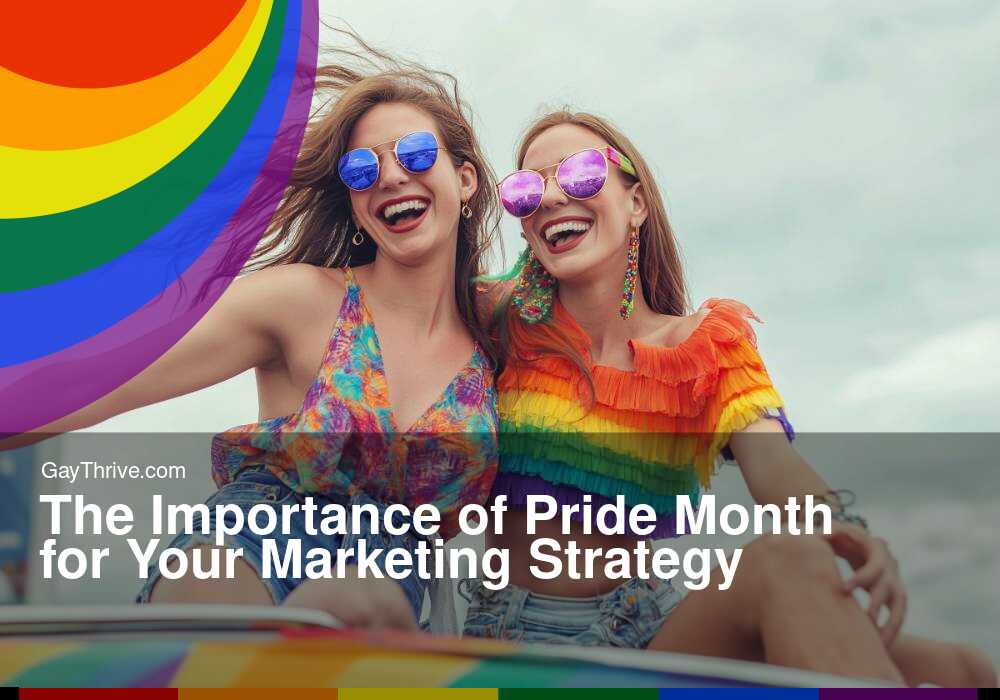 GayThrive banner for : The Importance of Pride Month for Your Marketing Strategy