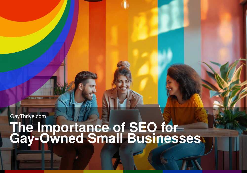 GayThrive banner for : The Importance of SEO for Gay-Owned Small Businesses