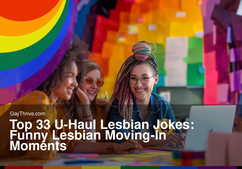 GayThrive banner for : Top 33 U-Haul Lesbian Jokes: Funny Lesbian Moving-In Moments