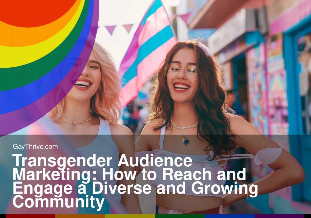 GayThrive banner for : Transgender Audience Marketing: How to Reach and Engage a Diverse and Growing Community