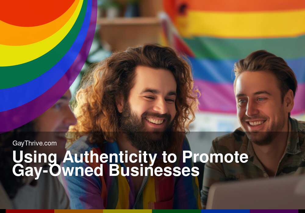 GayThrive banner for : Using Authenticity to Promote Gay-Owned Businesses