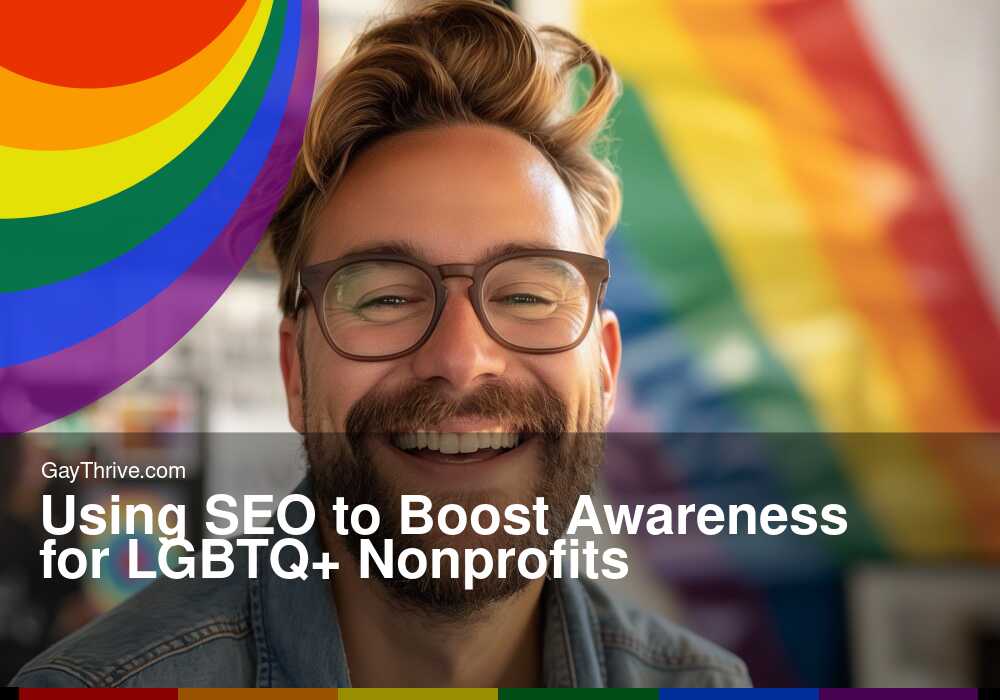 GayThrive banner for : Using SEO to Boost Awareness for LGBTQ+ Nonprofits