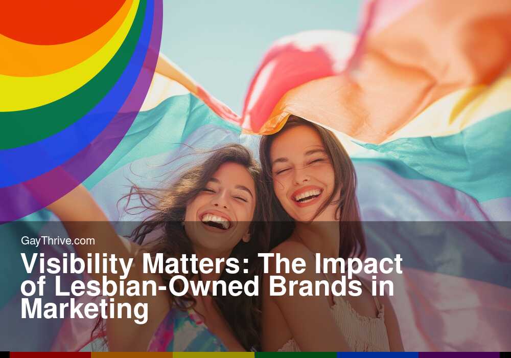 GayThrive banner for : Visibility Matters: The Impact of Lesbian-Owned Brands in Marketing
