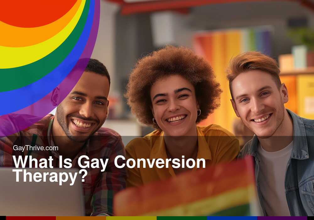 GayThrive banner for : What Is Gay Conversion Therapy?